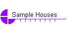 Sample Houses